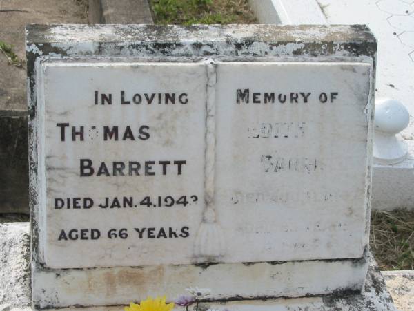 Thomas BARRETT,  | died 4 Jan 1943 aged 66 years;  | Edith BARRETT,  | died 11 Aug 1967? aged 83 years;  | Mary Barrett,  | died 26 March 1921 aged 7 years;  | Appletree Creek cemetery, Isis Shire  | 