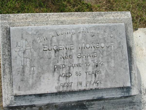 Eugenie MONSOUR (nee SHAIB),  | died 15 June 1992 aged 85 years;  | Appletree Creek cemetery, Isis Shire  | 