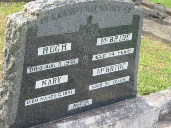 Hugh MCBRIDE,  | died 3 Aug 1941 aged 74 years;  | Mary MCBRIDE,  | died 6 March 1951 aged 90 years;  | Appletree Creek cemetery, Isis Shire  | 