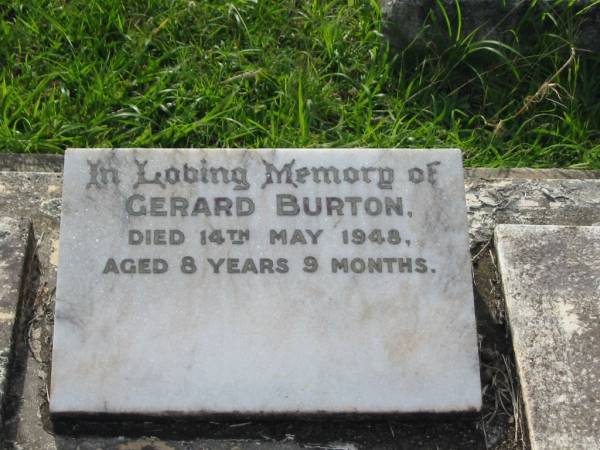 Gerard BURTON,  | died 14 May 1948 aged 8 years 9 months;  | Appletree Creek cemetery, Isis Shire  | 