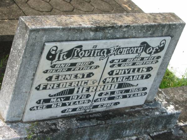 Ernest Frederick HERROD,  | father,  | died 1 May 1976 aged 69 years;  | Phyllis Margaret HERROD,  | wife mother,  | died 23 Oct 1969 aged 58 years;  | Appletree Creek cemetery, Isis Shire  | 