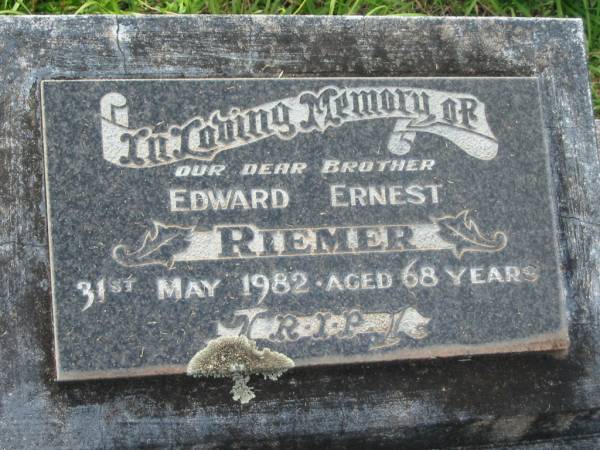 Edward Ernest RIEMER,  | brother,  | died 31 May 1982 aged 68 years;  | Appletree Creek cemetery, Isis Shire  | 