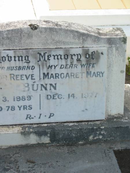 Victor Reeve BUNN,  | husband,  | died 3 July 1989 aged 78 years;  | Margaret Mary BUNN,  | wife,  | died 14 Dec 1977;  | Appletree Creek cemetery, Isis Shire  | 