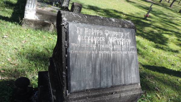 Alexander McPHERSON  | d: 21 Feb 1923 aged 45  |   | erected by his mother, brothers and sisters  | Atherton Pioneer Cemetery (Samuel Dansie Park)  |   |   | 