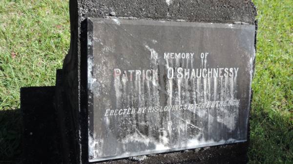 Patrick O'SHAUGHNESSY  |   | erected by his sister Kathleen  |   | Atherton Pioneer Cemetery (Samuel Dansie Park)  |   |   | 