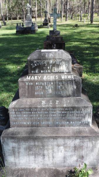Mary Agnes HOWE  | d: 15 May 1916 aged 58  |   | Atherton Pioneer Cemetery (Samuel Dansie Park)  |   | 