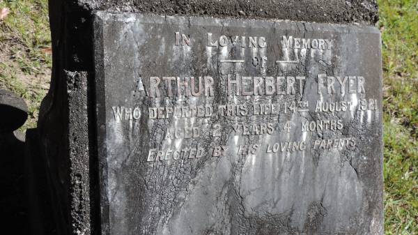Arthur Herbert FRYER  | d: 14 Aug 1921 aged 2y 4 mo  |   | Atherton Pioneer Cemetery (Samuel Dansie Park)  |   |   | 