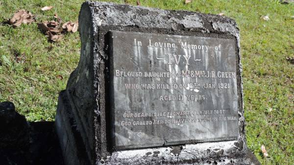 Ivy GREEN  | d: 8 Jan 1921 aged 11  | daughter of Mr and Mrs J.B. GREEN  |   | Atherton Pioneer Cemetery (Samuel Dansie Park)  |   |   | 