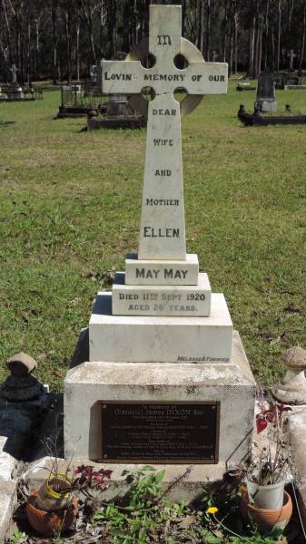 Ellen May MAY (nee HEMMINGS)  | d: 11 Sep 1920 aged 26  |   | (Francis) James DIXON snr  | b: Brisbane Qld, 1855  | d: 26 Jun 1908  |   | husband of  | Annie (Anabella) WITHERS formerly KEATING  | b: 1853  | d: 1932  |   | father of  | Francis (Frank) James DIXON jnr  | b: 1887  | d: 1947  |   | Esther (Essy) Isabella DIXON  | b: 1889  | d: 1969  |   | step father of  | Fanny Mildred MAY nee KEATING  | b: 1875  | d: 1969  | (who was mother-in-law of Ellen May MAY nee HEMMINGS)  |   | son of  | James DIXON and Mary Anne Johnstone  |   | Atherton Pioneer Cemetery (Samuel Dansie Park)  |   |   | 