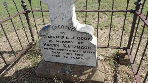 Harry KATZBACH  | d: 26 Jun 1919 aged 32  |   | erected by Mr and Mrs A.J. COOK  |   | Banana Cemetery, Banana Shire  |   | 
