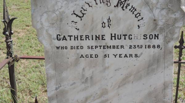 Catherine HUTCHISON  | d: 23 Sep 1888 aged 51  |   | Banana Cemetery, Banana Shire  |   | 