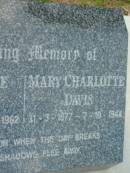 
Jesse George DAVIS,
18-2-1878 - 10-8-1962;
Mary Charlotte DAVIS,
31-3-1877 - 7-10-1944;
Barney View Uniting cemetery, Beaudesert Shire
