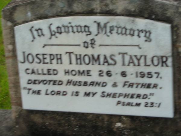 Joseph Thomas TAYLOR,  | husband father,  | died 26-6-1957;  | Barney View Uniting cemetery, Beaudesert Shire  | 