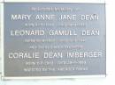 
Mary Anne Jane DEAN,
born 6-11-1859 died 18-4-1930;
Leonard Gamull DEAN,
born 16-8-1857 died 5-3-1940;
Coralie Dean IMBERGER, granddaughter,
born 1-7-1930 died 28-1-1933,
inserted by Imberger family;
Beerburrum Cemetery, Caloundra
