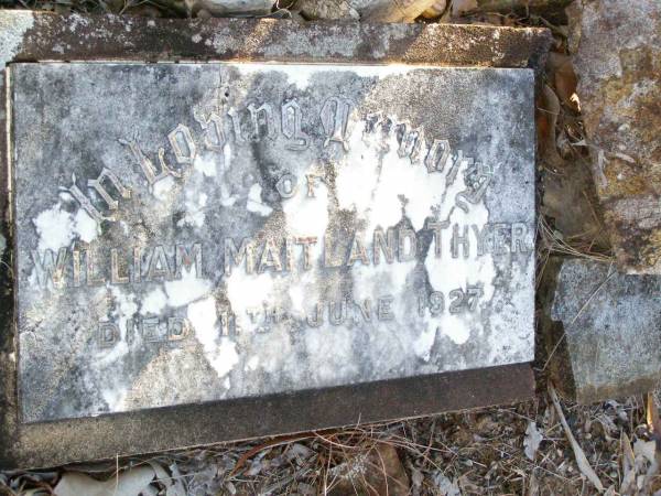 William Maitland THYER,  | died 11 June 1927;  | Beerburrum Cemetery, Caloundra  | 