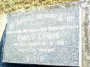 
Emily LEWIS, mother grandmother,
died 3-5-69 aged 84 years;
Beerwah Cemetery, City of Caloundra
