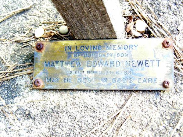 Matthew Edward NEWETT, baby son,  | stillborn 21-6-88;  | Beerwah Cemetery, City of Caloundra  | 
