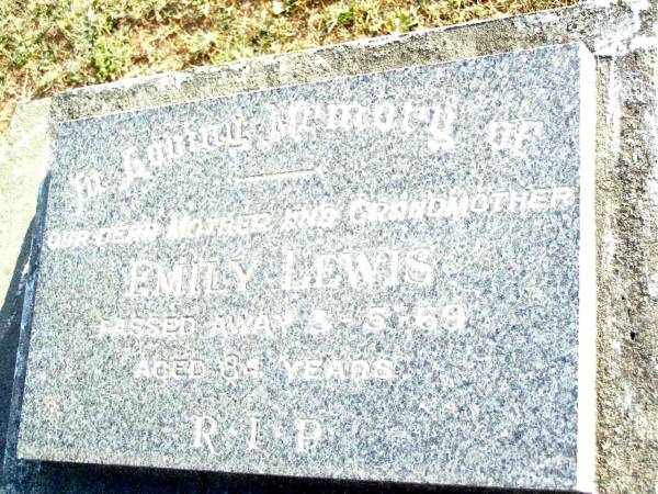 Emily LEWIS, mother grandmother,  | died 3-5-69 aged 84 years;  | Beerwah Cemetery, City of Caloundra  | 