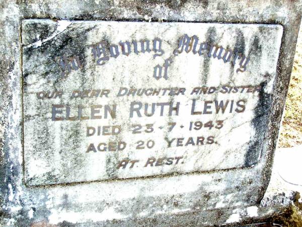 Ellen Ruth LEWIS, daughter sister,  | died 23-7-1943 aged 20 years;  | Beerwah Cemetery, City of Caloundra  | 