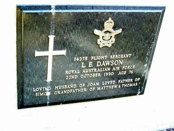 L.E. DAWSON,  | died 22 Oct 1990 aged 76,  | husband of Joan,  | father of Simon,  | grandfather of Matthew & Thomas;  | Beerwah Cemetery, City of Caloundra  | 