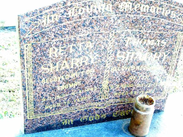 Retta SHARRY, wife of Thomas,  | 9-3-1918 - 6-4-1993 aged 75 years;  | Thomas SHARRY, husband of Retta,  | 9-3-1900 - 23-12-1993 ged 93 years;  | Beerwah Cemetery, City of Caloundra  | 