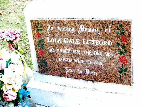 Lola Gale LUXFORD,  | 14 March 1956 - 24 Dec 1997,  | wife of Ian;  | Beerwah Cemetery, City of Caloundra  | 