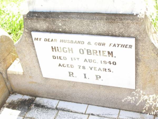 Hugh O'BRIEN,  | husband father,  | died 1 Aug 1940 aged 78 years;  | Bell cemetery, Wambo Shire  | 
