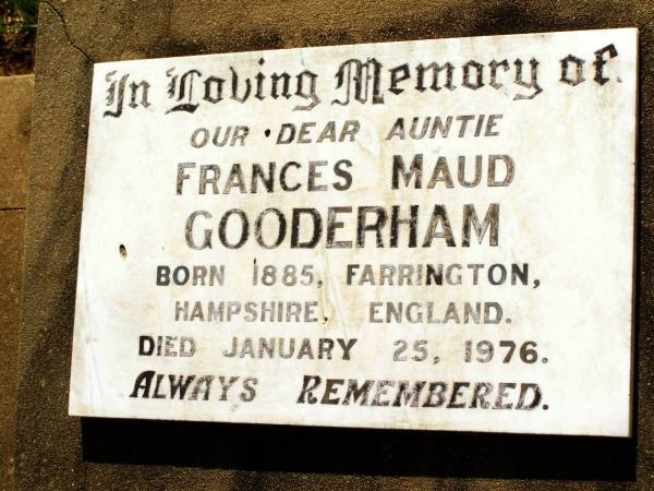 Frances Maud GOODERHAM,  | auntie,  | born 1885 Farrington Hampshire England,  | died 25 Jan 1976;  | Bell cemetery, Wambo Shire  | 