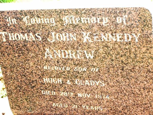 Thomas John Kennedy (Ken) ANDREW,  | son of Hugh & Gladys,  | died 28 Nov 1974 aged 21 years;  | Bell cemetery, Wambo Shire  | 