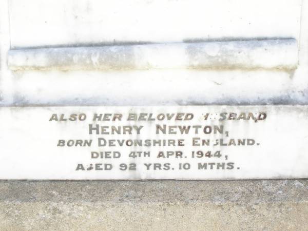 Hanna Louisa NEWTON,  | wife,  | born Chipinam England,  | died 23 Jan 1927 aged 78 years 11 months;  | Henry NEWTON,  | husband,  | born Devonshire England,  | died 4 Apr 1944 aged 82 years 10 months;  | Bell cemetery, Wambo Shire  | 