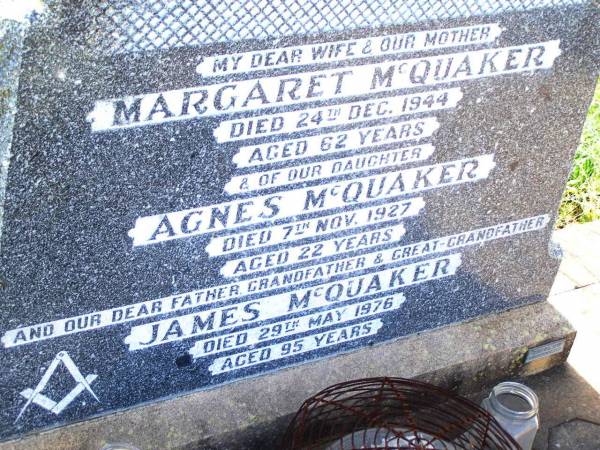 Agnes MCQUAKER,  | died 9 Nov 1927,  | erected by Cooranga North Q.C.W.A.;  | Margaret MCQUAKER,  | wife mother,  | died 24 Dec 1944 aged 62 years;  | Agnes MCQUAKER,  | daughter,  | died 7 Nov 1927 aged 22 years;  | James MCQUAKER,  | father grandfather great-grandfather,  | died 29 May 1976 aged 95 years;  | Bell cemetery, Wambo Shire  |   | 