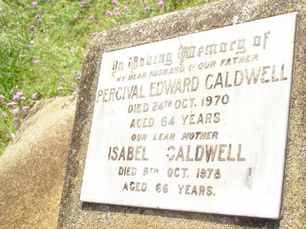 Percival Edward CALDWELL,  | husband father,  | died 24 Oct 1970 aged 64 years;  | Isabel CALDWELL,  | mother,  | died 9 Oct 1978 aged 66 years;  | Bell cemetery, Wambo Shire  | 