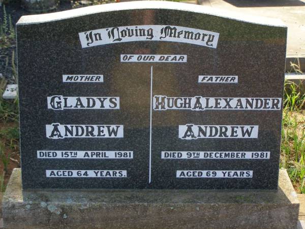 Gladys ANDREW,  | mother,  | died 15 April 1981 aged 64 years;  | Hugh Alexander ANDREW,  | father,  | died 9 Dec 1981 aged 69 years;  | Bell cemetery, Wambo Shire  | 