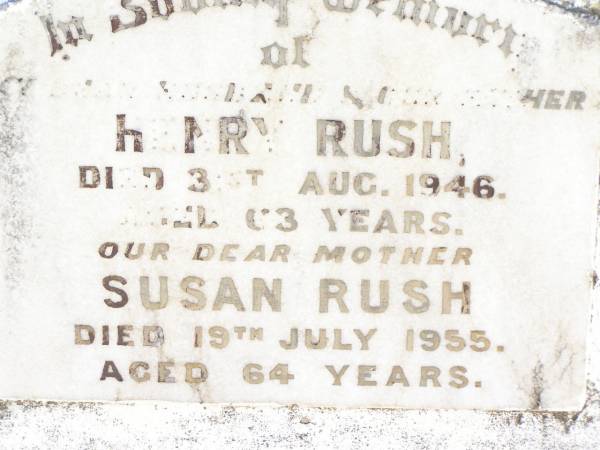 Henry RUSH,  | husband father,  | died 31 Aug 1946 aged 63 years;  | Susan RUSH,  | mother,  | died 19 July 1955 aged 64 years;  | Bell cemetery, Wambo Shire  | 