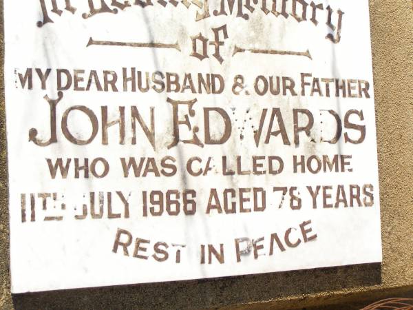 John EDWARDS,  | husband father,  | died 11 July 1966 aged 78 years;  | Bell cemetery, Wambo Shire  | 
