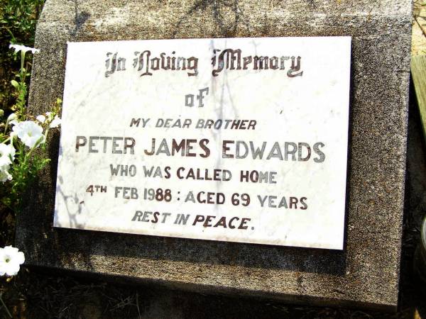 Peter James EDWARDS,  | brother,  | died 4 Feb 1988 aged 69 years;  | Bell cemetery, Wambo Shire  | 