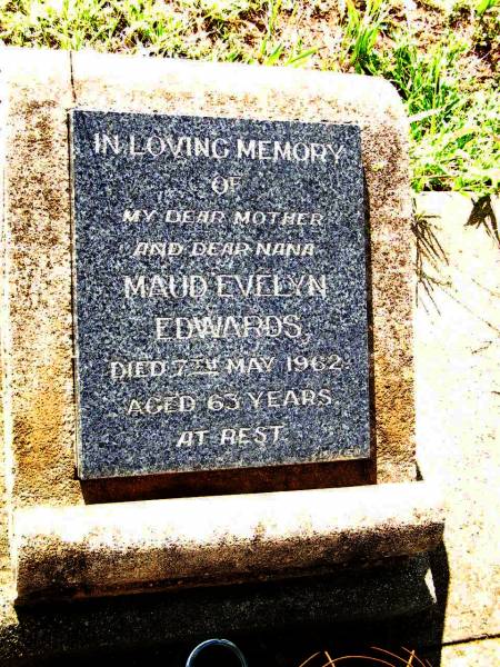 Maud Evelyn EDWARDS,  | mother nana,  | died 7 May 1962 aged 63 years;  | Bell cemetery, Wambo Shire  | 