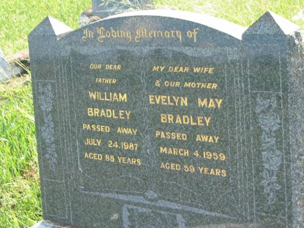 William BRADLEY,  | father,  | died 24 July 1987 aged 88 years;  | Evelyn May BRADLEY,  | wife mother,  | died 4 March 1959 aged 59 years;  | Bell cemetery, Wambo Shire  | 