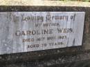 
Caroline WEIS, mother,
died 16 Nov 1927 aged 79 years;
Bergen Djuan cemetery, Crows Nest Shire
