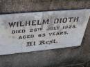 
Wilhelm DIOTH,
father,
died 28 July 1928 aged 65 years;
Augusta DIOTH,
mother,
died 14 Oct 1930 aged 60 years;
Bergen Djuan cemetery, Crows Nest Shire
