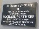 Michael VIETHEER, husband father, died 29 Nov 1950 aged 80 years 10 months; Bergen Djuan cemetery, Crows Nest Shire 