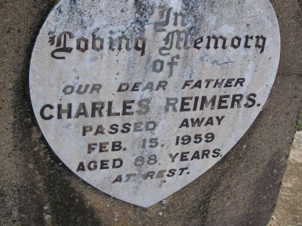Charles REIMERS, father,  | died 15 Feb 1959 aged 88 years;  | Bergen Djuan cemetery, Crows Nest Shire  | 