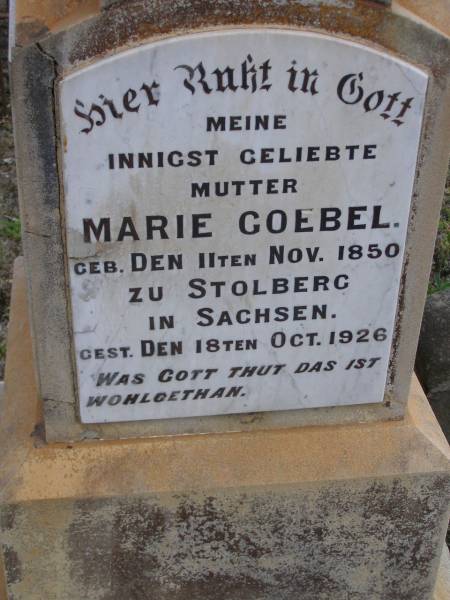 Ludwig GOEBEL, husband father,  | born 10 March 1843 Allertshausen, Westphalen,  | died 14 May 1907;  | Marie GOEBEL, mother,  | born 11 Nov 1850 Stolberg, Sachsen,  | died 18 Oct 1926;  | Bergen Djuan cemetery, Crows Nest Shire  | 