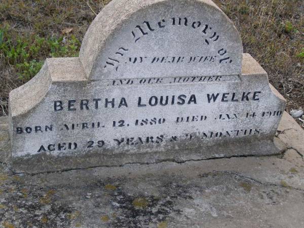 Bertha Louisa WELKE, wife mother,  | born 12 April 1880,  | died 14 Jan 1910 aged 29 years 9 months;  | Bergen Djuan cemetery, Crows Nest Shire  | 