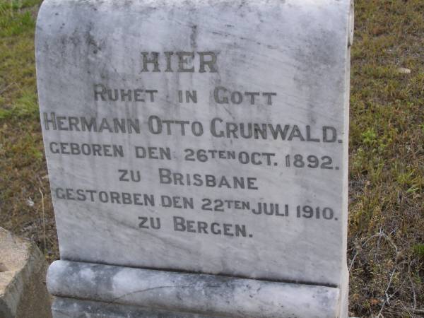 Hermann Otto Grunwald,  | born 26 Oct 1892 Brisbane,  | died 22 July 1910 Bergen;  | Bergen Djuan cemetery, Crows Nest Shire  | 
