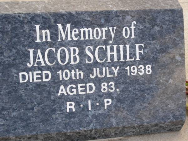 Fredrick Wilhelm SCHILF,  | born 28 June 1890 Brisbane,  | died 5 May 1917 Bergen aged 26 years  | [Frederick W. SCHILF,  | died 7 May 1917 aged 26];  | Rose SCHILF,  | died 14 Feb 1944 aged 87 years  | [Rose SCHILF, died 16 Feb 1944 aged 87];  | Jacob SCHILF,  | died 8 July 1938 aged 82 years  | [Jacob SCHILF, died 10 July 1938 aged 83];  | Bergen Djuan cemetery, Crows Nest Shire  | 