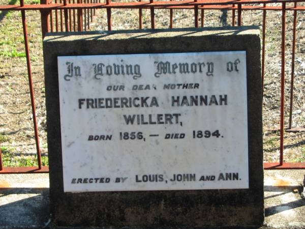 Friedericka Hannah WILLERT  | born: 1856  | died 1894  | (erected by Louis, John and Ann)  |   | Bethania (Lutheran) Bethania, Gold Coast  | 