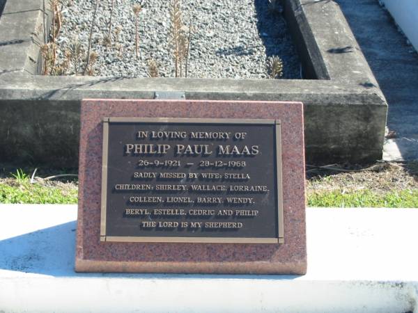 Philip Paul MAAS  | B: 26 Sep 1921  | D: 28 Dec 1968  | (wife Stella.  | children Shirley, Wallace, Lorraine, Colleen, Lionel, Barry, Wendy, Beryl, Estelle, Cedric, Philip)  |   | Bethania (Lutheran) Bethania, Gold Coast  | 