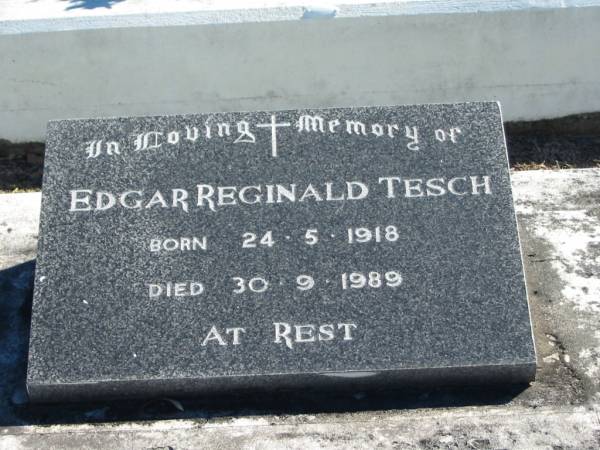 Edgar Reginald TESCH  | B: 24 May 1918  | D: 30 Sep 1989  |   | Bethania (Lutheran) Bethania, Gold Coast  | 
