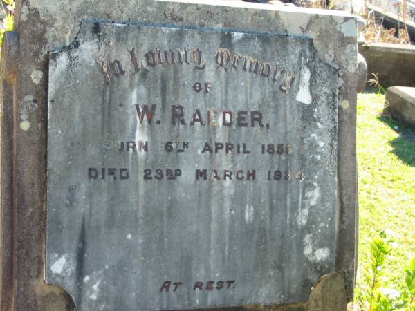 W RAEDER  | B:  6 Apr 1855  | D: 23 Mar 1934  |   | Bethania (Lutheran) Bethania, Gold Coast  | 